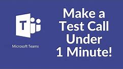 Microsoft Teams: Make a Test Call Under 1 minute!