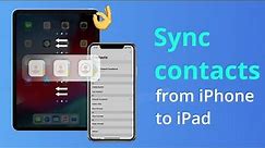 [3 Ways] How to Sync Contacts from iPhone to iPad 2023