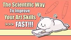 The Scientific Way to Improve your Art FAST! - How to Practice and Remember Efficiently
