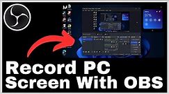 How to Record Your Computer Screen With OBS Studio