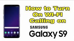 How to turn on WIFI calling on Samsung S9 (Enable WIFI calling on Galaxy S9)