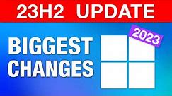 Windows 11 Major Annual Update 2023 - Biggest Changes (23H2)