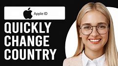 How To Quickly Change Apple ID Country (How Can I Change My Apple ID Country?)