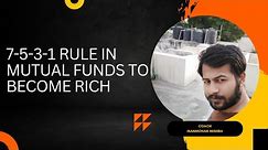 7 - 5 - 3 - 1 Rule In Mutual Funds| How to become rich | Rules In Mutual Funds to become rich