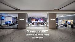 Samsung BKC now open.