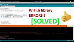 Arduino ESP8266WiFi.h library error "NOW SOLVED!!!"
