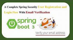 Complete User Registration / Login Flow | Spring Boot 3 With Email Verification.| Spring security 6