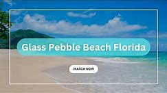 Glass Pebble Beach Florida