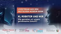 KI, Roboter und wir – wie gestalten wir unsere gemeinsame Zukunft? | KI-Talk Deutsches Museum Bonn