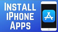 How to Install Apps on iPhone 2024