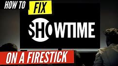 How to Fix Showtime on a Firestick