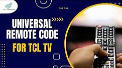 What are the TCL TV UNIVERSAL REMOTE CODES?