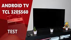 TCL 32ES560 : Présentation Android TV HDR