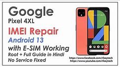 Google Pixel 4XL IMEI Repair in Android 13 | Latest Security Patch | No Service Fixed | Full Guide