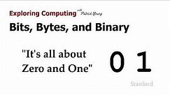 Stanford CS105: Intro to Computers | 2021 | Lecture 1.1 Bits, Bytes, & Binary: It's all about 0 & 1