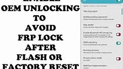 Enable OEM Unlocking to avoid FRP lock (unlock bootloader)