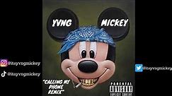 Yvng Mickey calling my phone