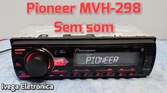 Pioneer sem som, análise do defeito MVH-298bt