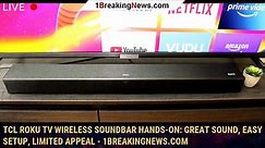 TCL Roku TV Wireless Soundbar hands-on: Great sound, easy setup, limited appeal - 1BREAKINGNEWS.COM