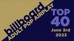 Billboard Adult Pop Songs Airplay Top 40 (June 3rd, 2023)