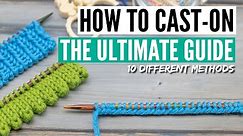 How to cast on knitting - 10 methods from easy to advanced [+tips, tricks & many variations]