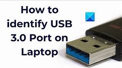 How to identify USB 3.0 Port on Laptop