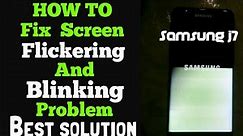 HOW TO Fix Screen Flickering & Blinking Problem ( BEST SOLUTION) | Samsung GALAXY J7