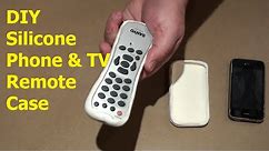 DIY | How To Make a Silicone Phone and TV Remote Control Case | Tutorial