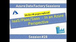 #28. Difference between IAAS, PAAS and SAAS in Azure Perspective
