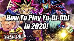 How To Play Yu-Gi-Oh! in 2020!