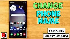 How to Change Phone Name on Samsung Galaxy S24 Ultra