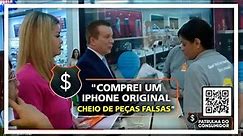 "COMPREI UM IPHONE ORIGINAL CHEIO DE PEÇAS FALSAS".