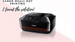 Canon MX922 not printing - I found the SOLUTION!!