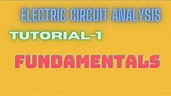Electric Circuit Analysis | Tutorial - 1 | Fundamentals Revision