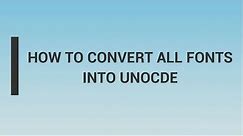 How To Convert All Fonts Into Unicode