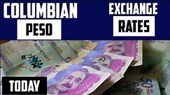 COLOMBIAN Peso Exchange Rates Today