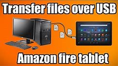 How to transfer files over USB on a Amazon Fire Tablet