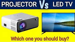 Projector Vs Led Tv | Which one you should buy?
