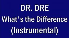 Dr Dre What's the Difference Instrumental)
