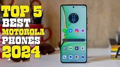 Best Motorola phones 2024 - Top 5 Best Motorola phones You Should Buy in 2024