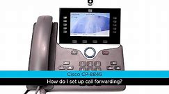 Cisco 8845: How do I use call forwarding?