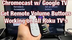 All Roku TV's: Get Volume Buttons to Work on Chromecast w/ Google TV REMOTE