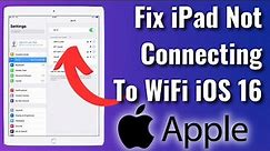 How To Fix iPad Not Connecting To WiFi iOS 15/16
