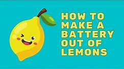 How To Make A Battery Out Of Lemons