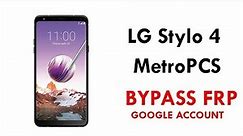 LG Stylo 4 Q710MS FRP Bypass Android 8.1. 0 LG Stylo 4 MetroPCS