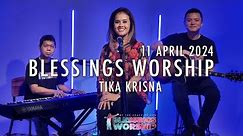 Blessings Worship 11 April 2024 | Tika Krisna