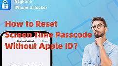 How to Reset Screen Time Passcode Without Apple ID | MagFone