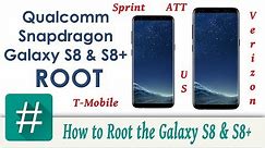 How to Root the Samsung Galaxy S8 & S8 Plus Qualcomm Snapdragon version.