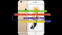 IPHONE 6S PLUS iOS 14/15 PASSCODE/iCLOUD BYPASS FULL DONE BY 67CAFERACER (WITHOUT JAILBREAK)