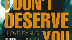 Lloyd Banks Featuring Jeremih - I Don't Deserve You